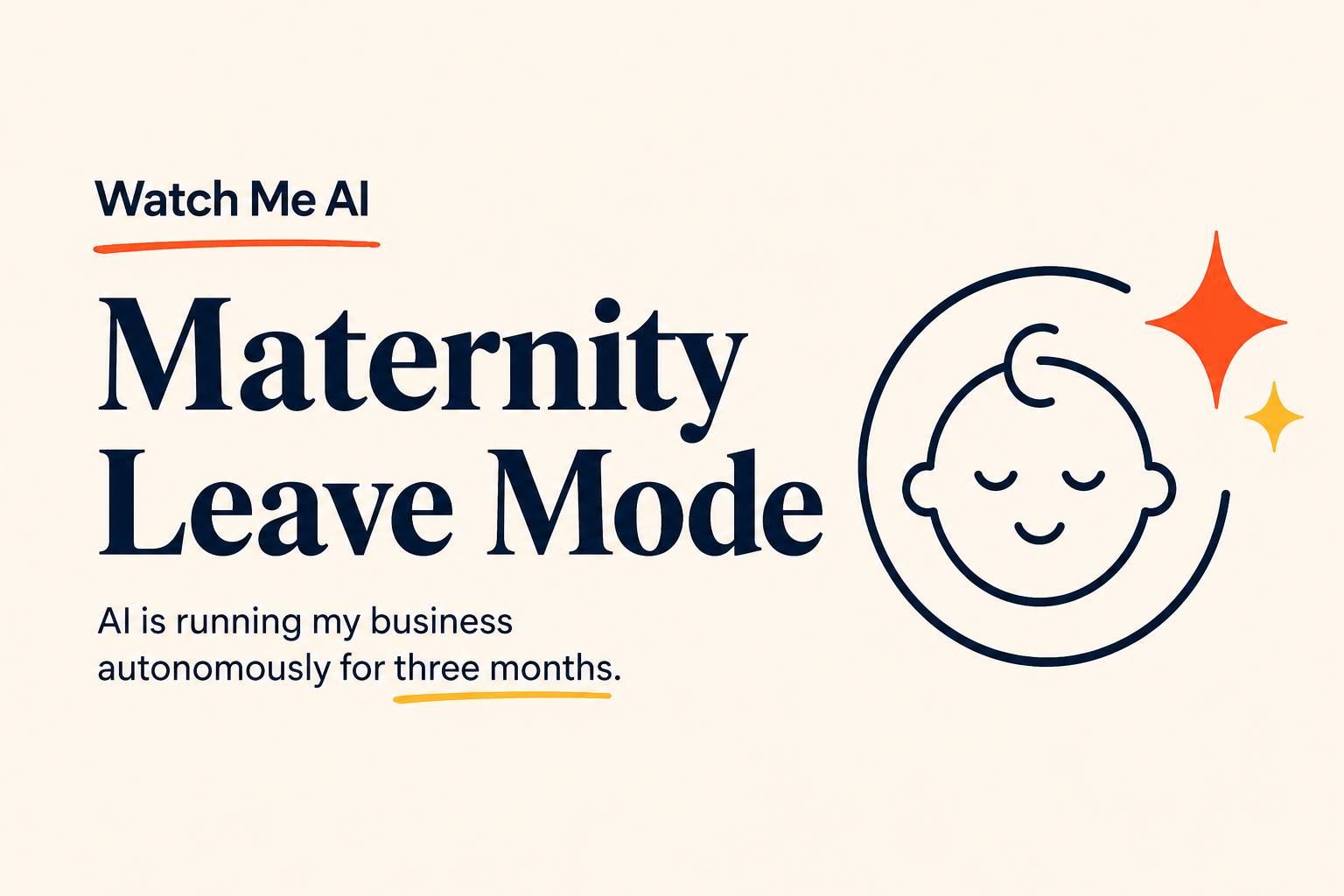 Watch Me AI Maternity Leave Mode graphic announcing that AI will run my business autonomously for three months