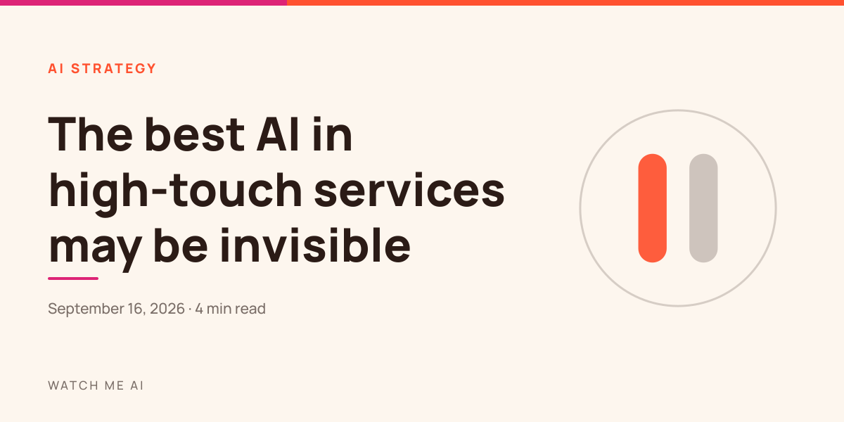 The best AI in high-touch services may be invisible. A text cover with a pause motif